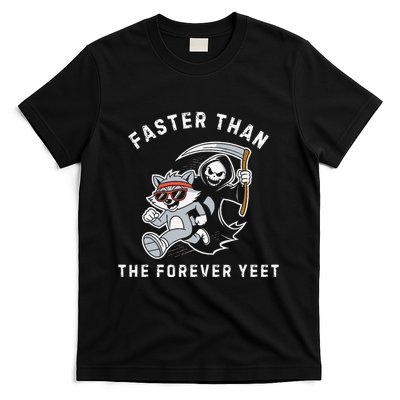 Faster Than The Forever Yeet Run Away Faster Funny Saying Gift T-Shirt