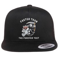 Faster Than The Forever Yeet Run Away Faster Funny Saying Gift Flat Bill Trucker Hat