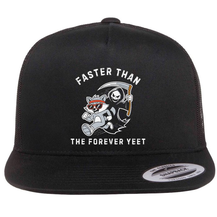 Faster Than The Forever Yeet Run Away Faster Funny Saying Gift Flat Bill Trucker Hat