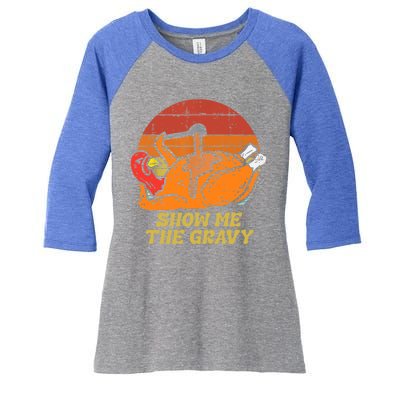 Funny Thanksgiving Turkey Roast Dinner Show Me The Gravy Gift Women's Tri-Blend 3/4-Sleeve Raglan Shirt