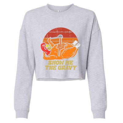 Funny Thanksgiving Turkey Roast Dinner Show Me The Gravy Gift Cropped Pullover Crew