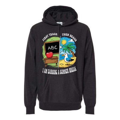 First Teach Then Beach I Am Earning A Summer Break Teacher Premium Hoodie