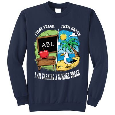 First Teach Then Beach I Am Earning A Summer Break Teacher Sweatshirt