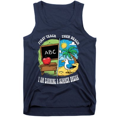 First Teach Then Beach I Am Earning A Summer Break Teacher Tank Top