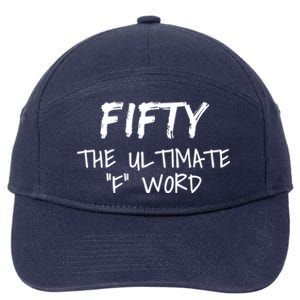 Fifty The Ultimate F Word Funny 50th Birthday Gift 7-Panel Snapback Hat