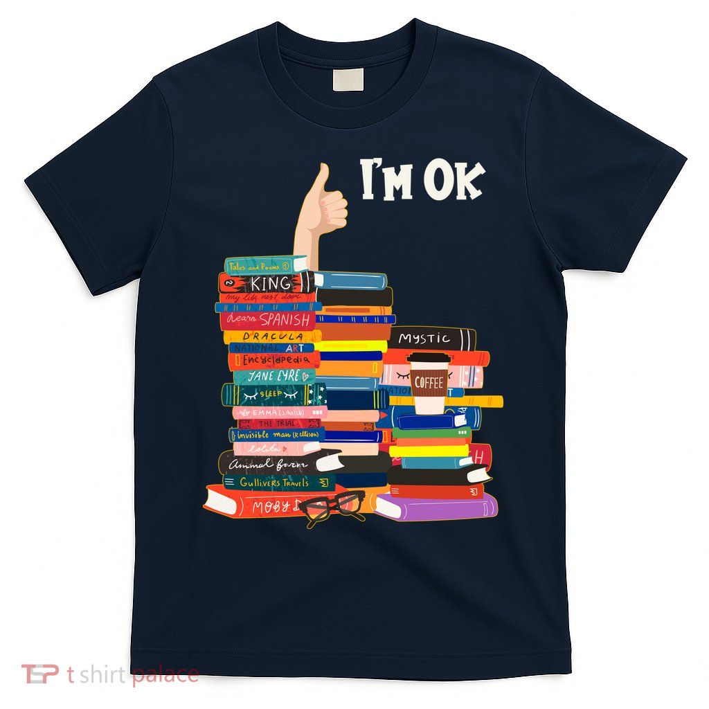 Funny Thumbs Up I'm Ok Book Lover T-Shirt