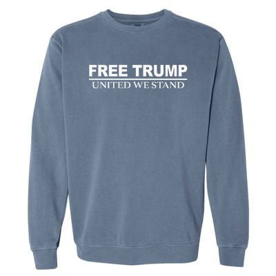 Free Trump United We Stand Garment-Dyed Sweatshirt