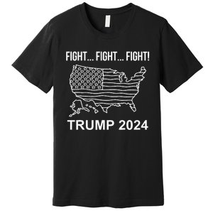 Fight...Fight...Fight! Trump Usa Flag Map Usa Election 2024 Premium T-Shirt