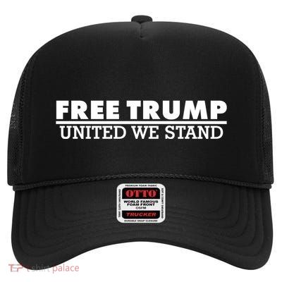 Free Donald Trump United We Stand Supporter High Crown Mesh Back Trucker Hat