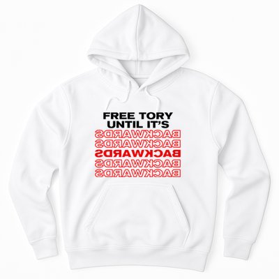Free Tory Until ItS Backwards Hoodie