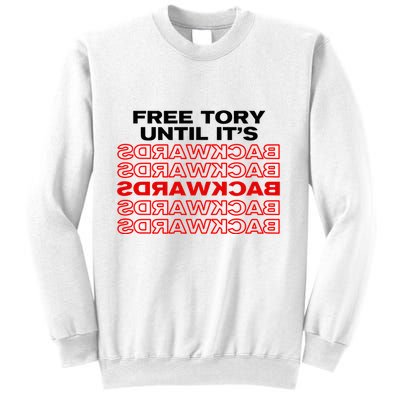 Free Tory Until ItS Backwards Sweatshirt