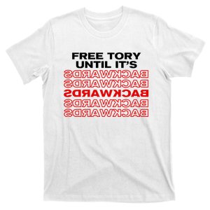 Free Tory Until ItS Backwards T-Shirt