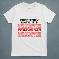 Free Tory Until ItS Backwards T-Shirt