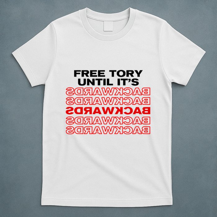Free Tory Until ItS Backwards T-Shirt