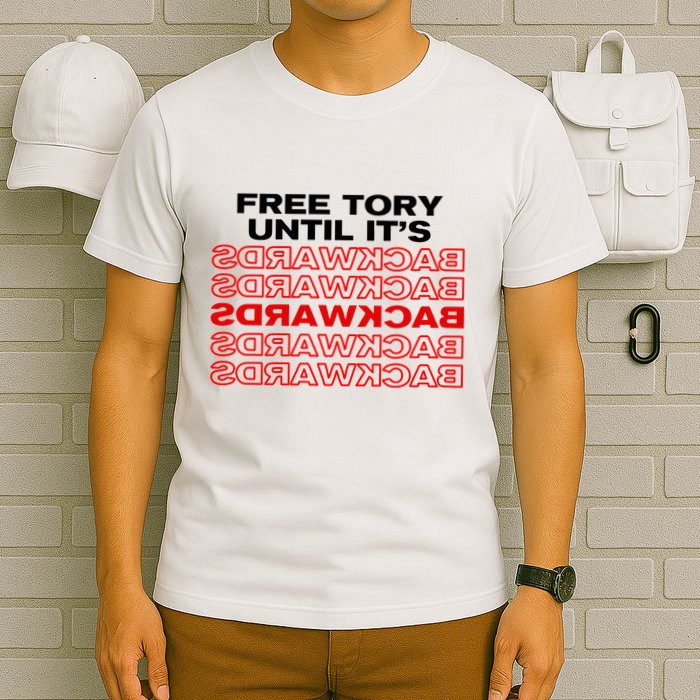 Free Tory Until ItS Backwards T-Shirt