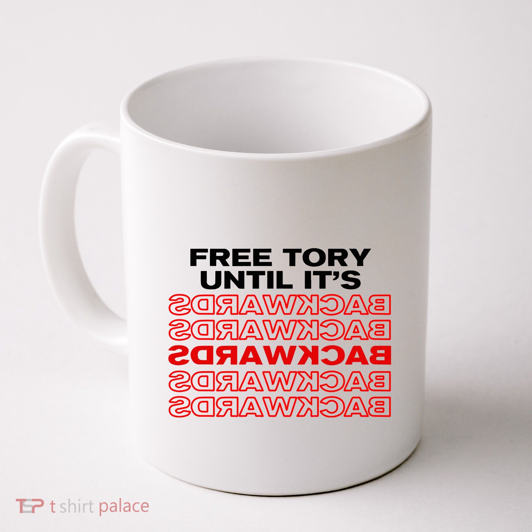 Free Tory Until ItS Backwards Mug