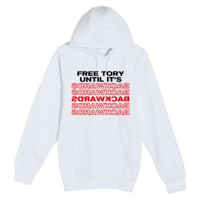 Free Tory Until ItS Backwards Premium Pullover Hoodie