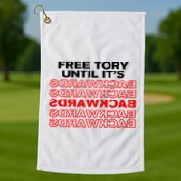 Free Tory Until ItS Backwards Golf Towel