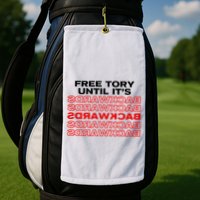 Free Tory Until ItS Backwards Golf Towel