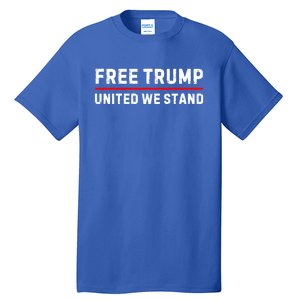 Free Trump United We Stand Support Trump 2024 Funny Gift Tall T-Shirt