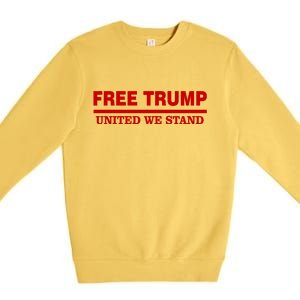 Free Trump United We Stand President Trump Supportive Premium Crewneck Sweatshirt