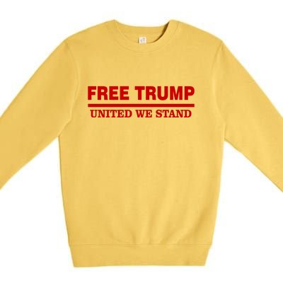 Free Trump United We Stand President Trump Supportive Premium Crewneck Sweatshirt