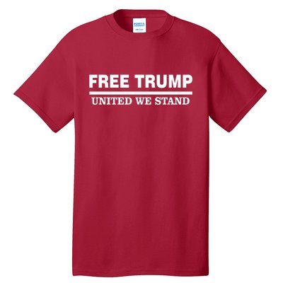 Free Trump United We Stand President Trump Supportive Tall T-Shirt