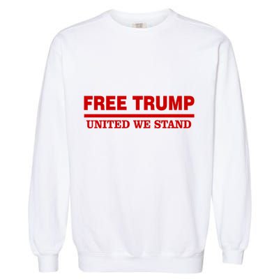 Free Trump United We Stand President Trump Supportive Garment-Dyed Sweatshirt