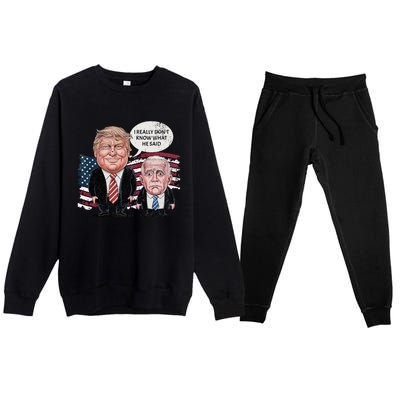 Funny Trump Vs Biden I Really DonT Know What He Said Premium Crewneck Sweatsuit Set