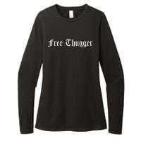 Free Thugger Viral Meme Hip Hop Music Funny Joke Urban Slang Womens CVC Long Sleeve Shirt