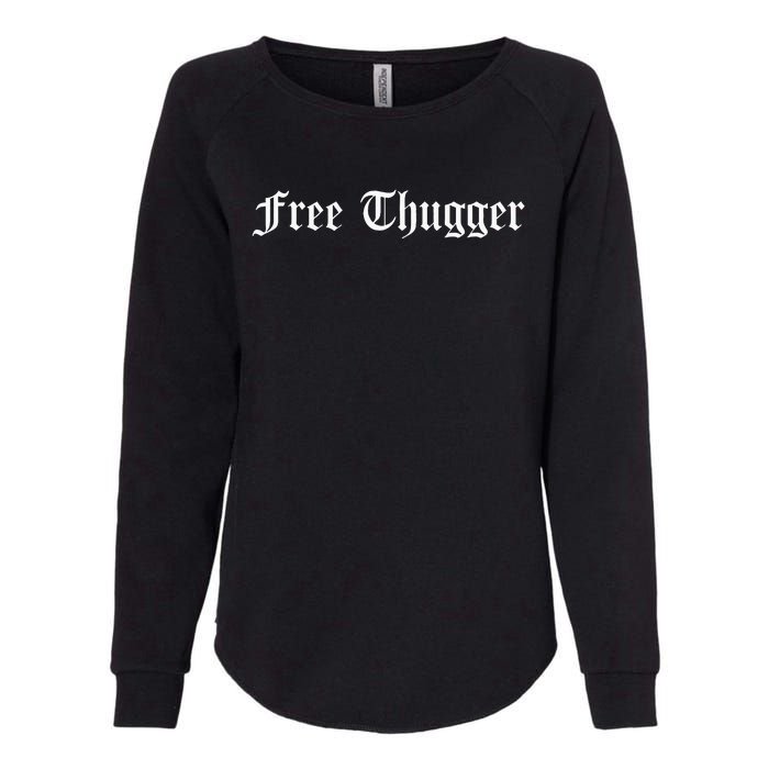 Free Thugger Viral Meme Hip Hop Music Funny Joke Urban Slang Womens California Wash Sweatshirt