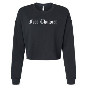 Free Thugger Viral Meme Hip Hop Music Funny Joke Urban Slang Cropped Pullover Crew