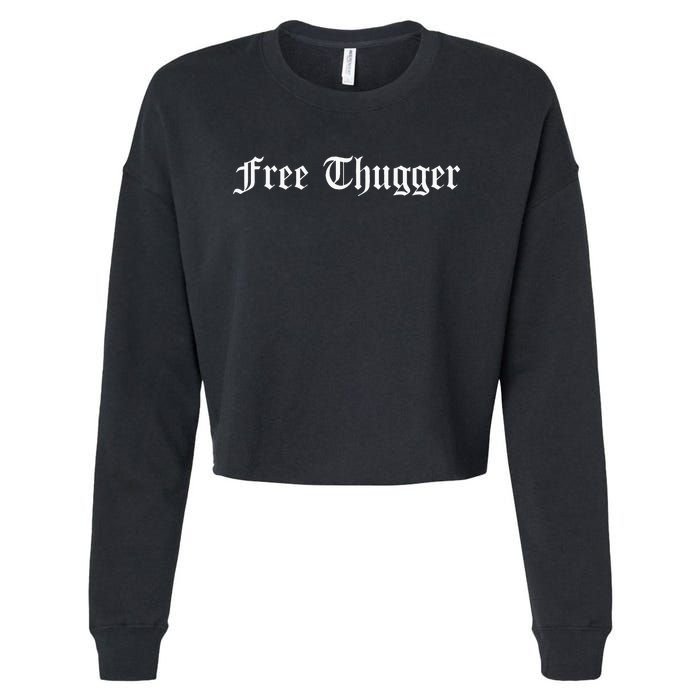 Free Thugger Viral Meme Hip Hop Music Funny Joke Urban Slang Cropped Pullover Crew