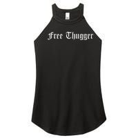 Free Thugger Viral Meme Hip Hop Music Funny Joke Urban Slang Women's Perfect Tri Rocker Tank