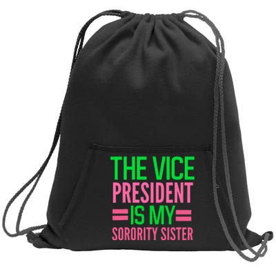 Funny The Vice President Is My Sorority Aka Sorority Sweatshirt Cinch Pack Bag