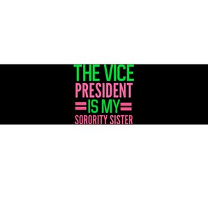 Funny The Vice President Is My Sorority Aka Sorority Bumper Sticker