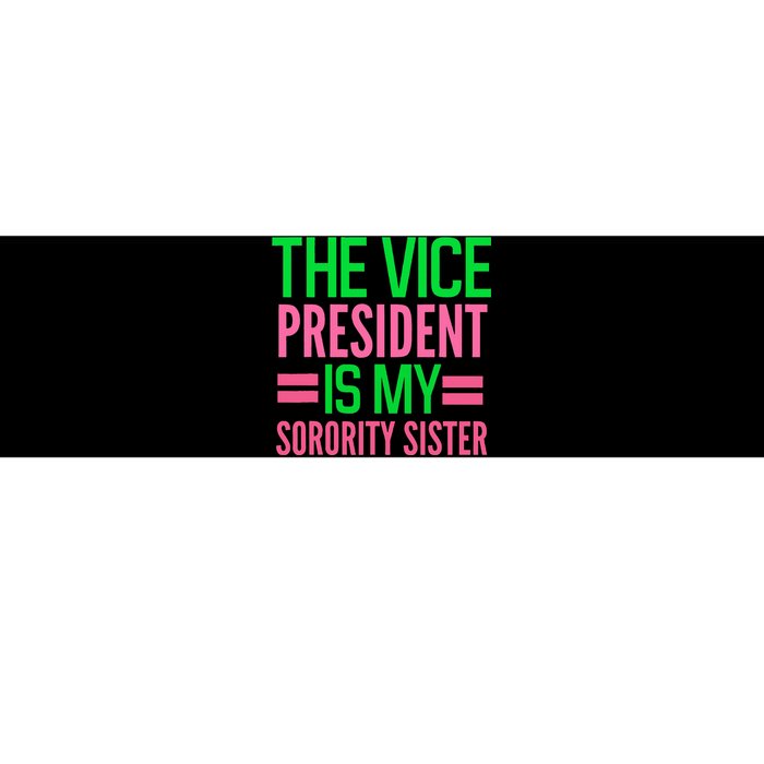 Funny The Vice President Is My Sorority Aka Sorority Bumper Sticker