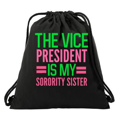 Funny The Vice President Is My Sorority Aka Sorority Drawstring Bag