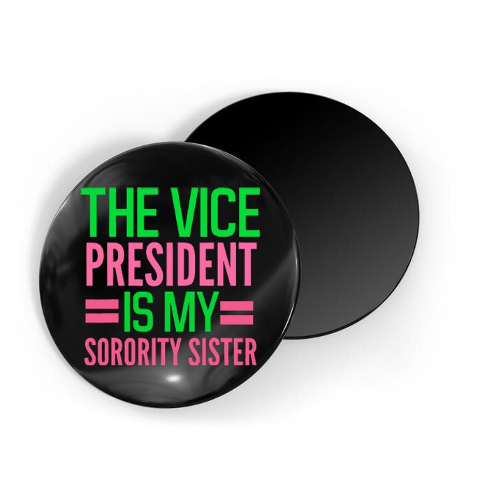 Funny The Vice President Is My Sorority Aka Sorority Magnet