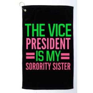 Funny The Vice President Is My Sorority Aka Sorority Platinum Collection Golf Towel