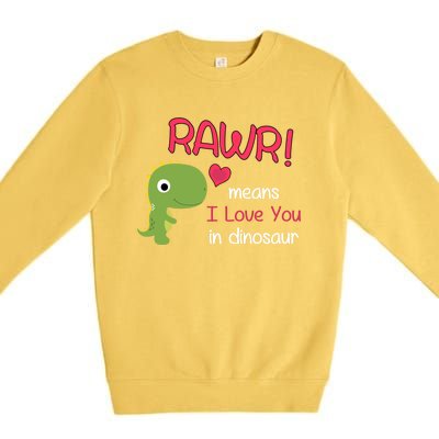 Funny Trex Valentines Day Rawr Means I Love You In Dinosaur Funny Gift Premium Crewneck Sweatshirt