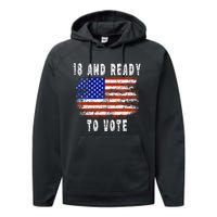 First Time Voter 18 And Ready To Vote Vintage American Flag Performance Fleece Hoodie