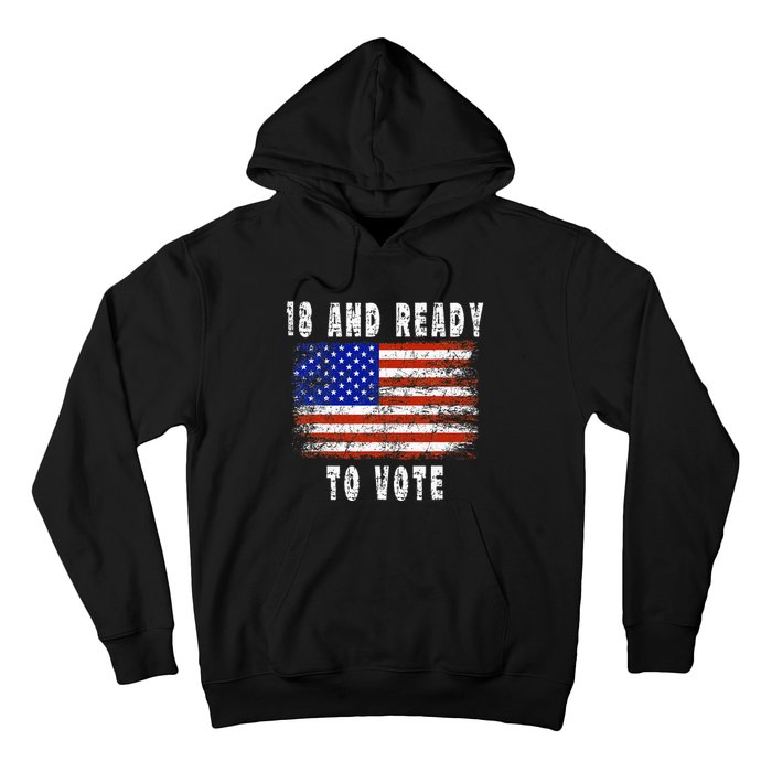 First Time Voter 18 And Ready To Vote Vintage American Flag Hoodie