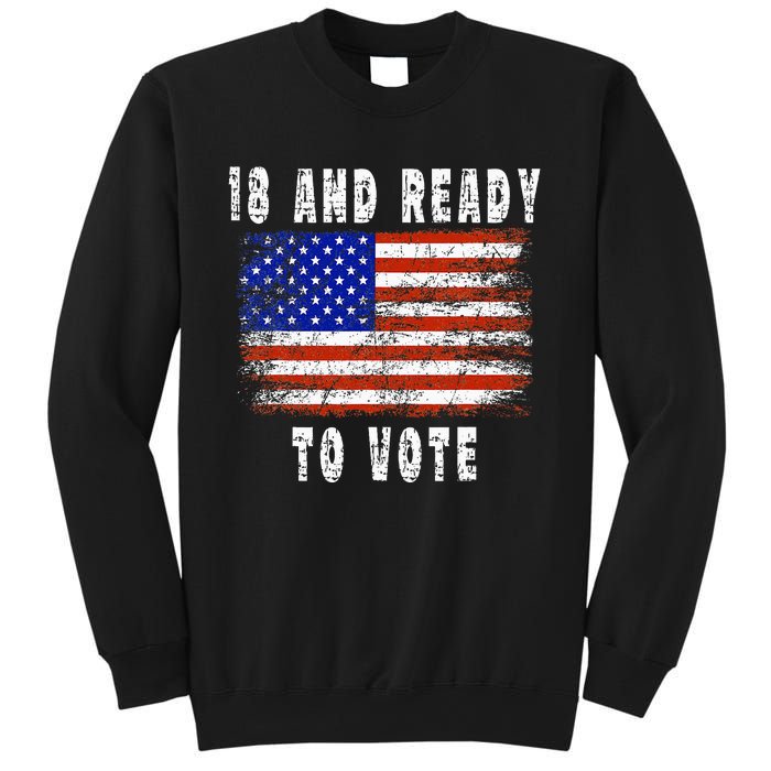 First Time Voter 18 And Ready To Vote Vintage American Flag Sweatshirt