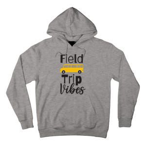 Field Trip Vibes School bus Last Day of School Trip Tall Hoodie