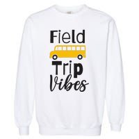 Field Trip Vibes School bus Last Day of School Trip Garment-Dyed Sweatshirt