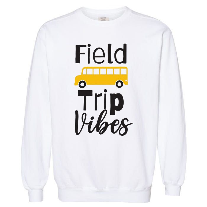 Field Trip Vibes School bus Last Day of School Trip Garment-Dyed Sweatshirt