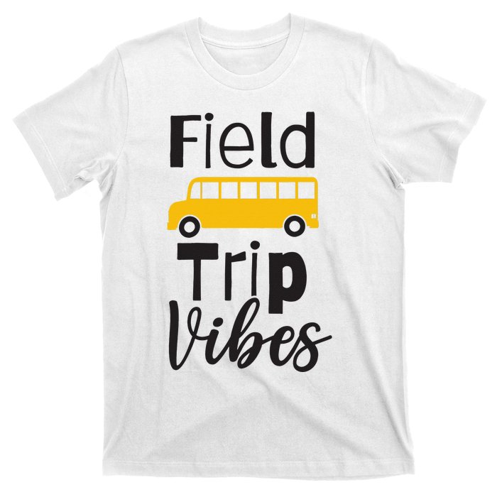 Field Trip Vibes School bus Last Day of School Trip T-Shirt