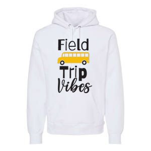 Field Trip Vibes School bus Last Day of School Trip Premium Hoodie