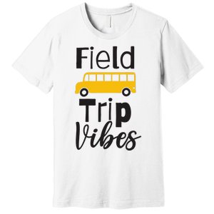 Field Trip Vibes School bus Last Day of School Trip Premium T-Shirt